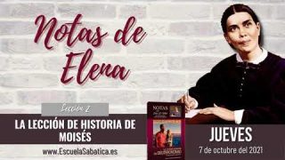 Notas de Elena | Jueves 7 de octubre del 2021 | La iniquidad de los amorreos | Escuela Sabática