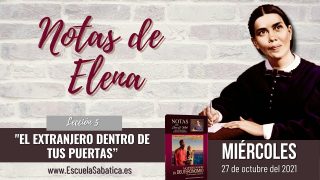 Notas de Elena | Miércoles 27 de octubre del 2021 | “Juzgad justamente” | Escuela Sabática