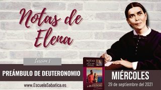 Notas de Elena | Miércoles 29 de septiembre del 2021 | El pacto del Sinaí | Escuela Sabática