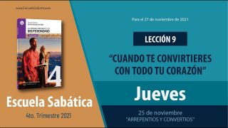 Escuela Sabática | Jueves 25 de noviembre del 2021 | «Arrepentíos y convertíos» | Lección Adultos