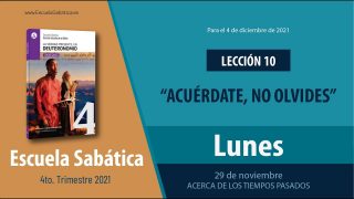 Escuela Sabática | Lunes 29 de noviembre del 2021 | Acerca de los tiempos pasados | Lección Adultos
