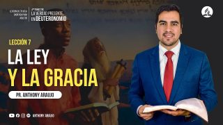 Lección 7 | La Ley y la Gracia | Escuela Sabática Pr. Anthony Araujo