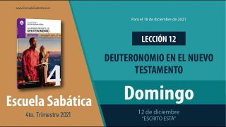 Escuela Sabática | Domingo 12 de diciembre del 2021 | “Escrito está” | Lección Adultos