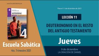 Escuela Sabática | Jueves 9 de diciembre del 2021 | La oración de Daniel | Lección Adultos