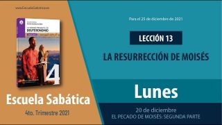 Escuela Sabática | Lunes 20 de diciembre del 2021 | El pecado de Moisés: segunda parte | Lección Adultos