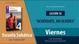 Escuela Sabática | Viernes 3 de diciembre del 2021 | Para estudiar y meditar | Lección Adultos