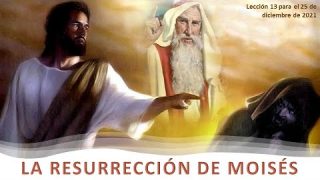 Lección 13 | La resurrección de Moisés | Escuela Sabática Fustero