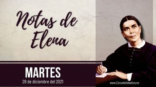 Notas de Elena | Martes 28 de diciembre del 2021 | Malestar | Escuela Sabática