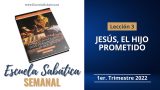 Escuela Sabática | Lección 3 | Jesús, el Hijo prometido | Lección Semanal