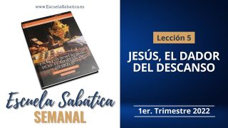Escuela Sabática | Lección 5 | Jesús, el Dador del descanso | Lección Semanal
