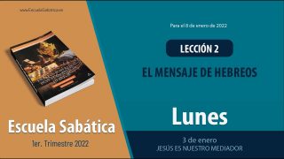 Escuela Sabática | Lunes 3 de enero del 2022 | Jesús es nuestro Mediador | Lección Adultos