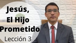 Lección 3 | Jesús, el Hijo prometido | Escuela Sabática Preach Manuel Ospino