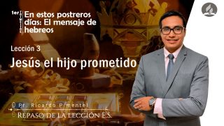 Lección 3 | Jesús, el Hijo prometido | Escuela Sabática Pr. Ricardo Pimentel