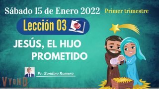 Lección 3 | Jesús, el Hijo prometido | Escuela Sabática Pr. Sandino Romero