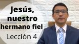Lección 4 | Jesús, nuestro hermano fiel | Escuela Sabática Preach Manuel Ospino