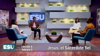 Lección 6 | Jesús, el Sacerdote Fiel | Escuela Sabática Universitaria