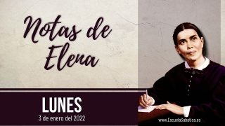 Notas de Elena | Lunes 3 de enero del 2022 | Jesús es nuestro Mediador | Escuela Sabática