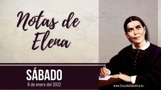 Notas de Elena | Sábado 8 de enero del 2022 | Jesús, el Hijo prometido | Escuela Sabática