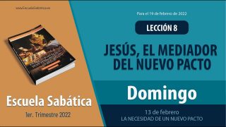 Escuela Sabática | Domingo 13 de febrero del 2022 | La necesidad de un nuevo pacto | Lección Adultos