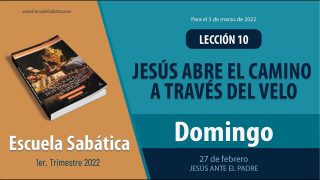 Escuela Sabática | Domingo 27 de febrero del 2022 | Jesús ante el Padre | Lección Adultos