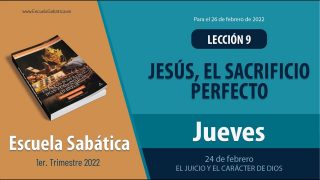 Escuela Sabática | Jueves 24 de febrero del 2022 | El juicio y el carácter de Dios | Lección Adultos
