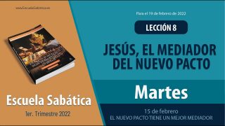 Escuela Sabática | Martes 15 de febrero del 2022 | El Nuevo Pacto tiene un mejor Mediador | Lección Adultos