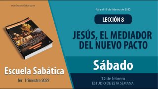 Escuela Sabática | Sábado 12 de febrero del 2022 | Estudio de esta semana | Lección Adultos