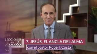Lección 7 | Jesús, el Ancla del alma | Escuela Sabática Lecciones de Vida