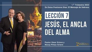 Lección 7 | Jesús, el Ancla del alma | Escuela Sabática Pr. Omar Grieve
