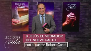 Lección 8 | Jesús, el Mediador del Nuevo Pacto | Escuela Sabática Lecciones de Vida