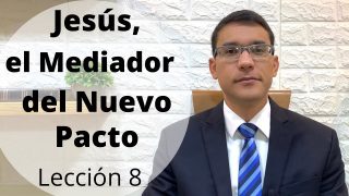Lección 8 | Jesús, el Mediador del Nuevo Pacto | Escuela Sabática Preach Manuel Ospino