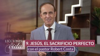 Lección 9 | Jesús, el Sacrificio Perfecto | Escuela Sabática Lecciones de Vida