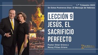 Lección 9 | Jesús, el Sacrificio Perfecto | Escuela Sabática Pr. Omar Grieve