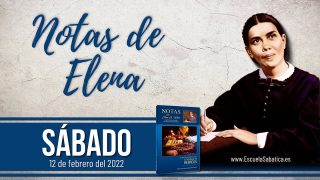 Notas de Elena | Sábado 12 de febrero del 2022 | Jesús, El Mediador del Nuevo Pacto | Escuela Sabática