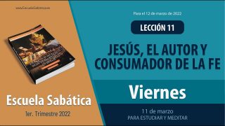 Escuela Sabática | Viernes 11 de marzo del 2022 | Para estudiar y meditar | Lección Adultos