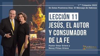 Lección 11 | Jesús, el Autor y Consumador de la fe | Escuela Sabática Pr. Omar Grieve