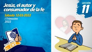 Lección 11 | Jesús, el Autor y Consumador de la fe | Escuela Sabática LIKE