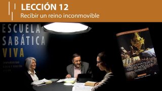 Lección 12 | Recibir un reino inconmovible | Escuela Sabática Viva