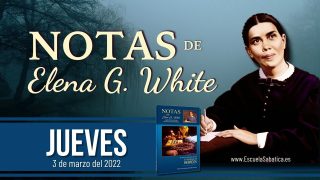 Notas de Elena | Jueves 3 de marzo del 2022 | Ellos verán su rostro | Escuela Sabática