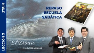 Lección 4 | El Diluvio | Escuela Sabática Adventistas Perú – Sur