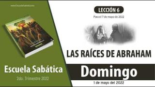 Escuela Sabática | Domingo 1 de mayo del 2022 | La salida de Abraham | Lección Adultos