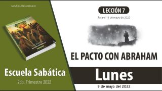 Escuela Sabática | Lunes 9 de mayo del 2022 | Las dudas de Abraham | Lección Adultos