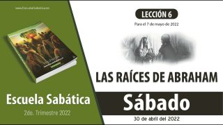 Escuela Sabática | Sábado 30 de abril del 2022 | Estudio de esta semana | Lección Adultos