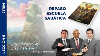 Lección 6 | Las Raíces de Abraham | Escuela Sabática Adventistas Perú – Sur