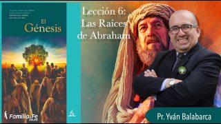 Lección 6 | Las raíces de Abraham | Escuela Sabática Yván Balabarca