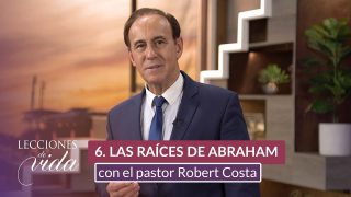 Lección 6 | Las Raíces de Abraham | Escuela Sabática Lecciones de Vida