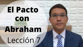 Lección 7 | El Pacto con Abraham | Escuela Sabática Preach Manuel Ospino