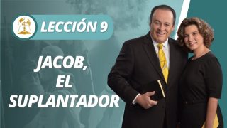 Lección 9 | Jacob, el suplantador | Escuela Sabática Pr. Omar Grieve