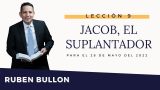 Lección 9 | Jacob, el suplantador | Escuela Sabática Pr. Rubén Bullón