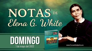 Notas de Elena | Domingo 1 de mayo del 2022 | La salida de Abraham | Escuela Sabática
